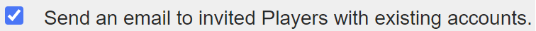 send an email to invited players with existing accounts.png