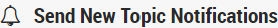 Send new topic notifications.png